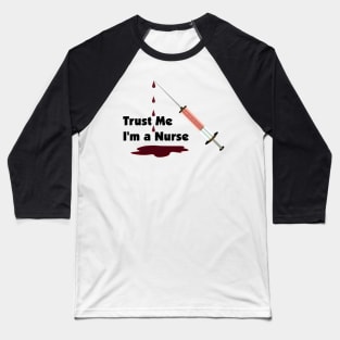 Trust Me, I'm a Nurse Baseball T-Shirt